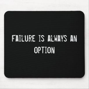 Failure is always an option mouse pad