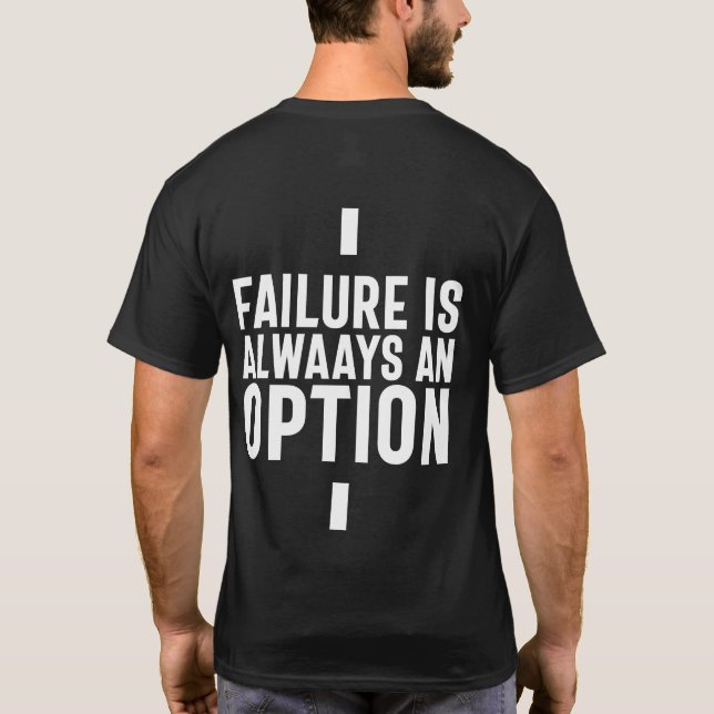 Failure Is Always An Option, Startup Entrepreneur T-Shirt (Back)