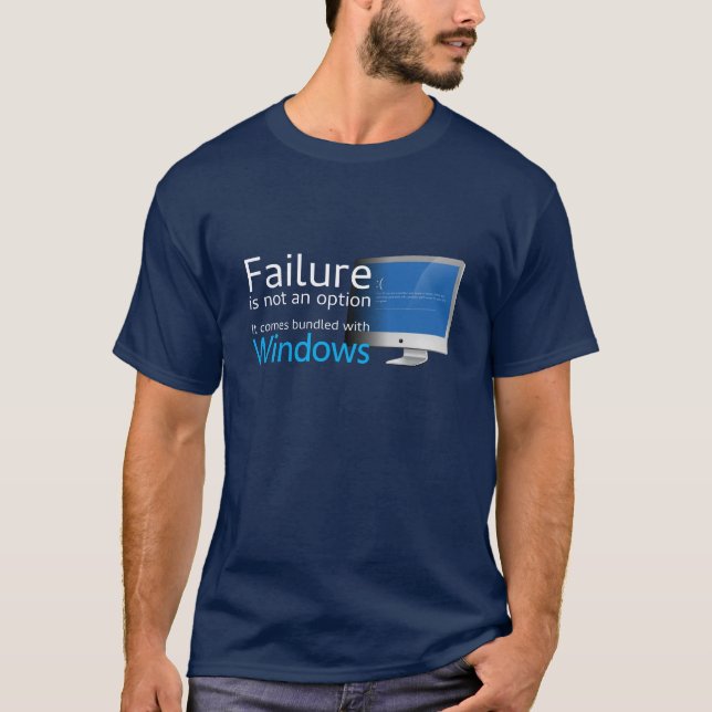 Failure is not an option... Bundled with Windows T-Shirt (Front)