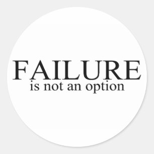 Failure Is Not An Option Classic Round Sticker