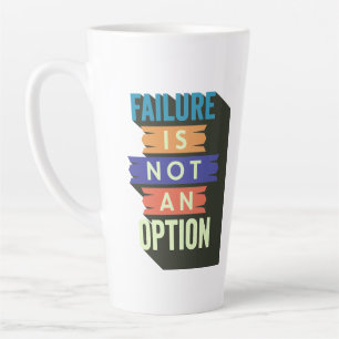 Failure Is Not An Option Latte Mug