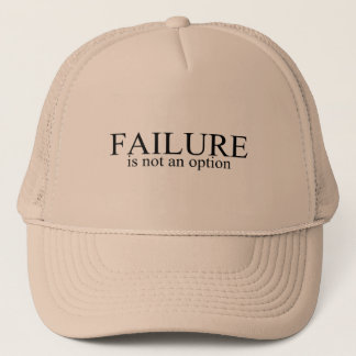 Failure Is Not An Option Trucker Hat