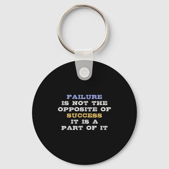 Failure Is Not The Opsite Of Success It Is A Part  Key Ring (Front)