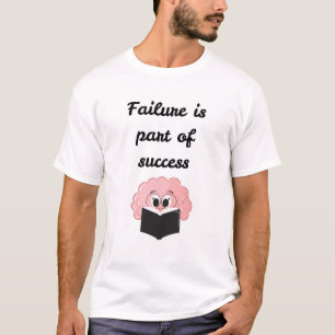 Failure is part of success T-Shirt