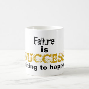 Failure is Success Waiting to Happen Quote Coffee Mug