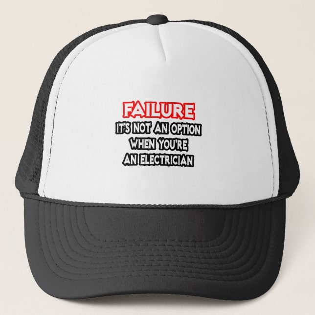 Failure...Not an Option...Electrician Trucker Hat (Front)