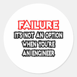 Failure...Not an Option...Engineer Classic Round Sticker