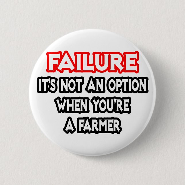 Failure...Not an Option...Farmer 6 Cm Round Badge (Front)