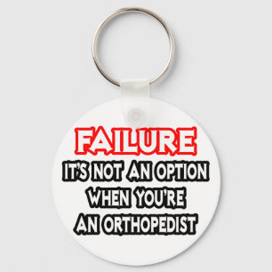 Failure...Not an Option...Orthopaedist Key Ring