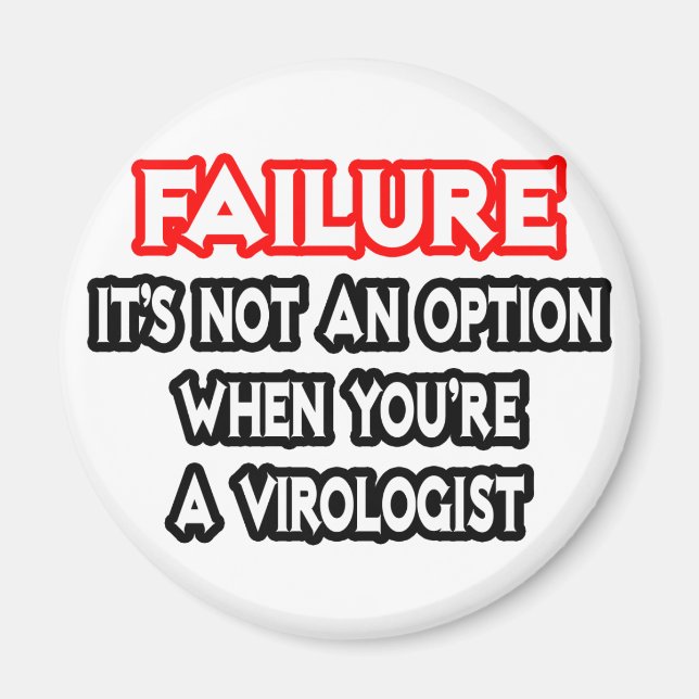 Failure...Not an Option...Virologist Magnet (Front)