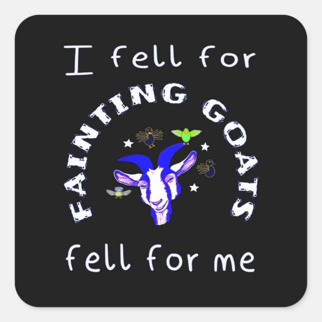 Fainting goats fell for me square sticker (Front)