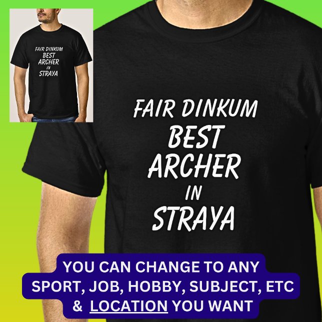 Fair Dinkum BEST ARCHER in Straya T-Shirt (Creator Uploaded)