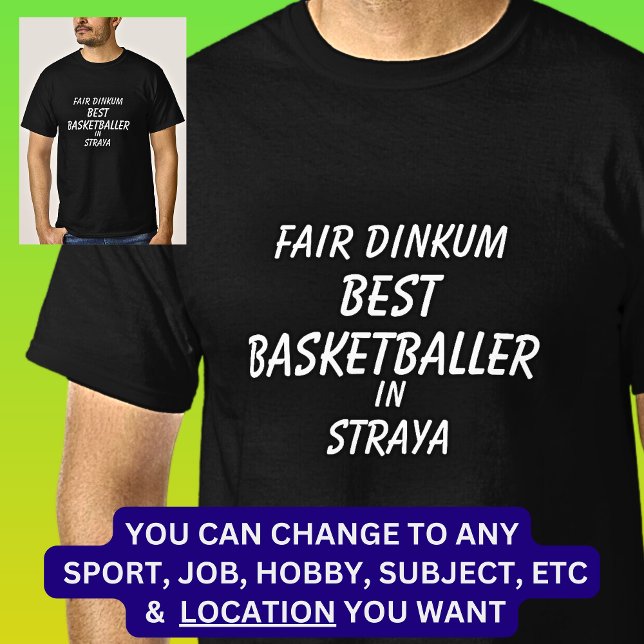 Fair Dinkum BEST BASKETBALLER in Straya  T-Shirt (Creator Uploaded)