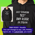 Fair Dinkum BEST BMX RIDER in Straya<br><div class="desc">For the Best BMX RIDER in Australia - - You can edit all the text to make your own message</div>