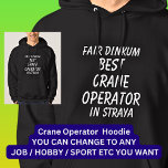 Fair Dinkum BEST CRANE OPERATOR in Straya<br><div class="desc">For the Best CRANE OPERATOR in Australia - - You can edit all the text to make your own message</div>