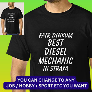 Fair Dinkum BEST DIESEL MECHANIC in Straya T-Shirt