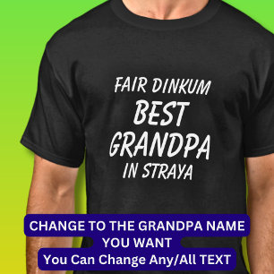 Fair Dinkum BEST GRANDPA in Straya (Australia)  T-Shirt