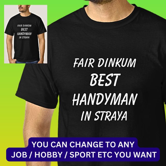 Fair Dinkum BEST HANDYMAN in Straya T-Shirt (Creator Uploaded)