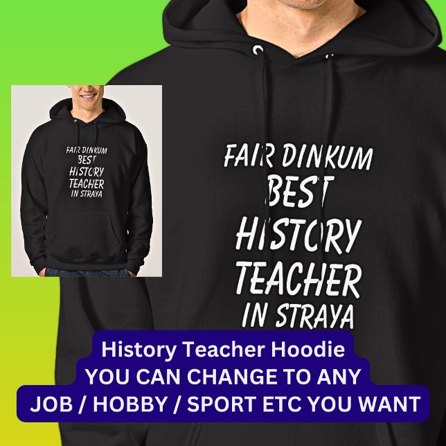 Fair Dinkum BEST HISTORY TEACHER in Straya Hoodie (Creator Uploaded)