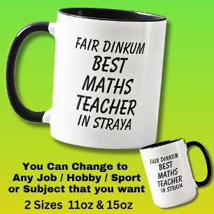 Fair Dinkum BEST MATHS TEACHER in Straya Mug