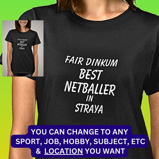 Fair Dinkum BEST NETBALLER in Straya  T-Shirt (Creator Uploaded)