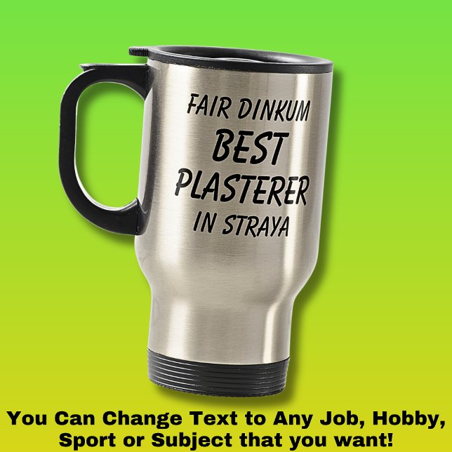 Fair Dinkum BEST PLASTERER in Straya Travel Mug (Creator Uploaded)