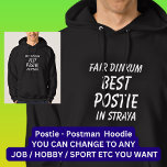 Fair Dinkum BEST POSTIE (Postman) in Straya Hoodie<br><div class="desc">For the Best POSTIE in Australia - - You can edit all the text to make your own message</div>