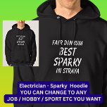 Fair Dinkum BEST SPARKY (Electrician) in Straya Hoodie<br><div class="desc">For the Best SPARKY in Australia - - You can edit all the text to make your own message</div>