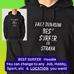 Fair Dinkum BEST SURFER in Straya <br><div class="desc">For the Best SURFER in Australia - - You can edit all the text to make your own message</div>