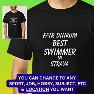 Fair Dinkum BEST SWIMMER in Straya  T-Shirt