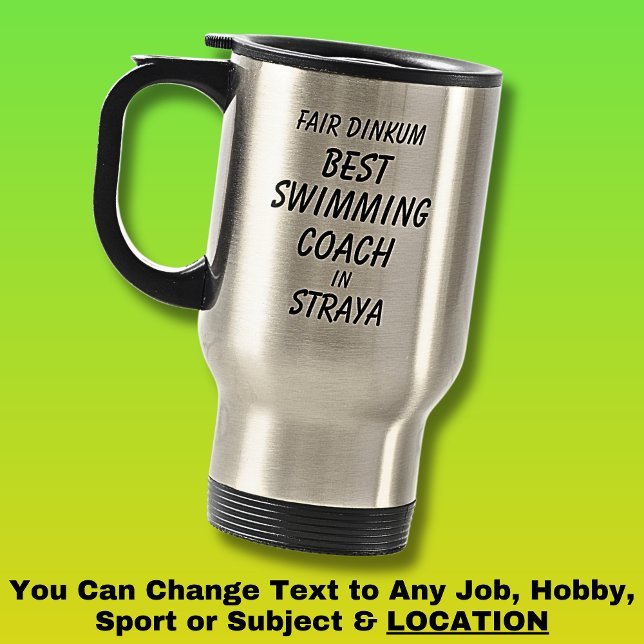 Fair Dinkum BEST SWIMMING COACH in Straya  Travel Mug (Creator Uploaded)
