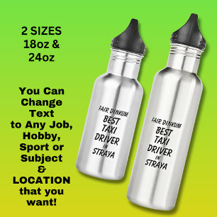 Fair Dinkum BEST TAXI DRIVER in Straya 532 Ml Water Bottle