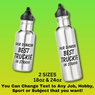Fair Dinkum BEST TRUCKIE (Truck Driver) in Straya 532 Ml Water Bottle