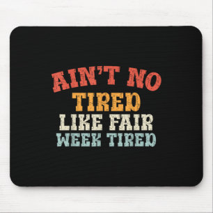 Fair Week Exhaustion Funny Farm Animal Quote T-shi Mouse Pad