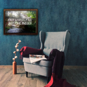 Fair words fill not the belly quote bridge poster