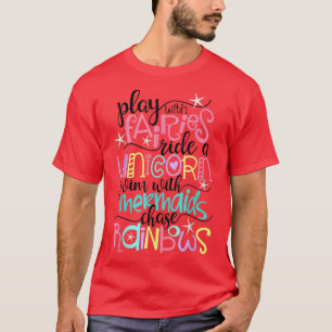 Fairies, Unicorns, Mermaids and Rainbows Fun  T-Shirt