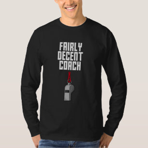 Fairly Decent Coach Sayings Coaching Quotes Mentor T-Shirt