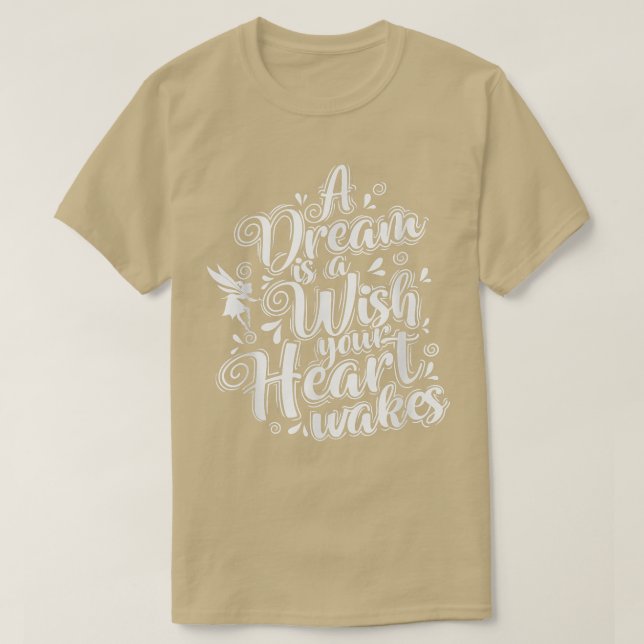 Fairy A Dream is a Wish your Heart wakes  T-Shirt (Design Front)