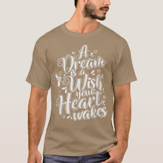 Fairy A Dream is a Wish your Heart wakes  T-Shirt