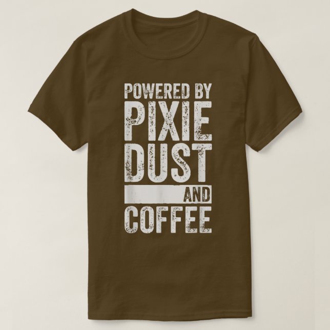 Fairy Coffee Lover  Powered By Piie Dust And Coffe T-Shirt (Design Front)