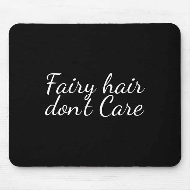 Fairy Hair Dont Care  Mouse Pad (Front)