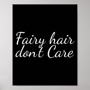 Fairy Hair Dont Care Poster