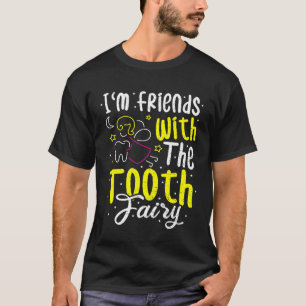Fairy Im Friends With The Tooth Fairy Dentist T-Shirt