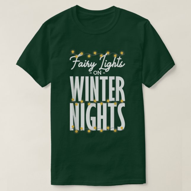 Fairy lights on winter nights, Christmas light  T-Shirt (Design Front)