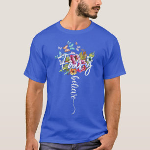 Fairy Magic Wonderful Believe Flowers Butterfly Ma T-Shirt