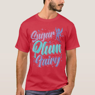 Fairy Sugar Plum Fairy  T-Shirt