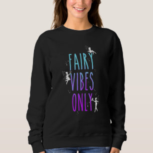 Fairy Vibes Only Fantasy Magical Grunge Fairycore Sweatshirt