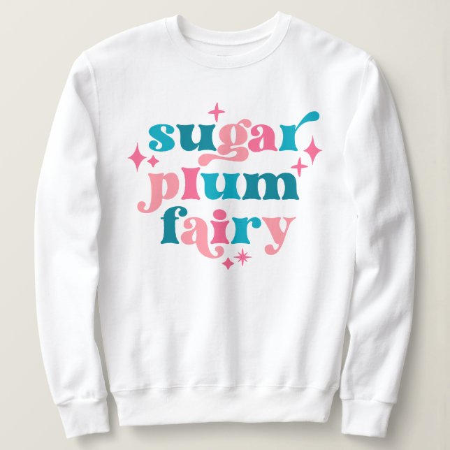 Fairycore Typography Art Sugar Plum Fairy Sweatshirt (Design Front)