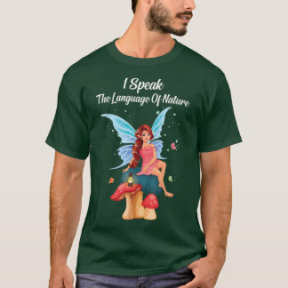 FairycoreI Speak The Language Of NatureFairiesFair T-Shirt