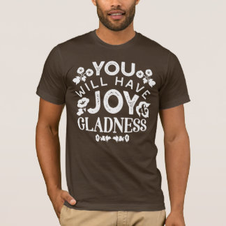 Faith and Happiness – Joy and Gladness Quotes T-Shirt